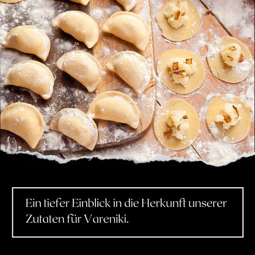 Ein tiefer Einblick in die Herkunft unserer Zutaten für Vareniki