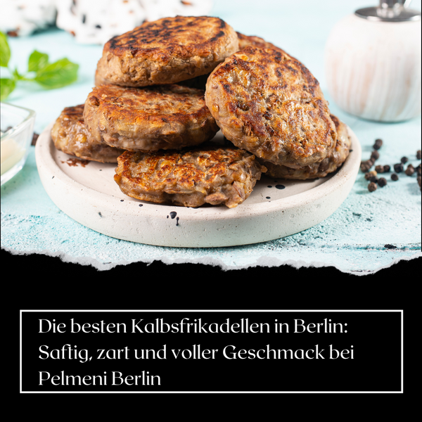 Die besten Kalbsfrikadellen in Berlin: Saftig, zart und voller Geschmack bei Pelmeni Berlin