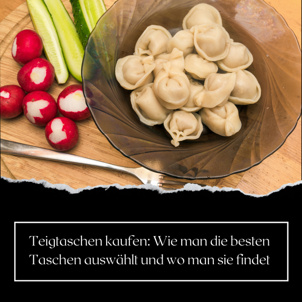 Teigtaschen kaufen: Wie man die besten Taschen auswählt und wo man sie findet