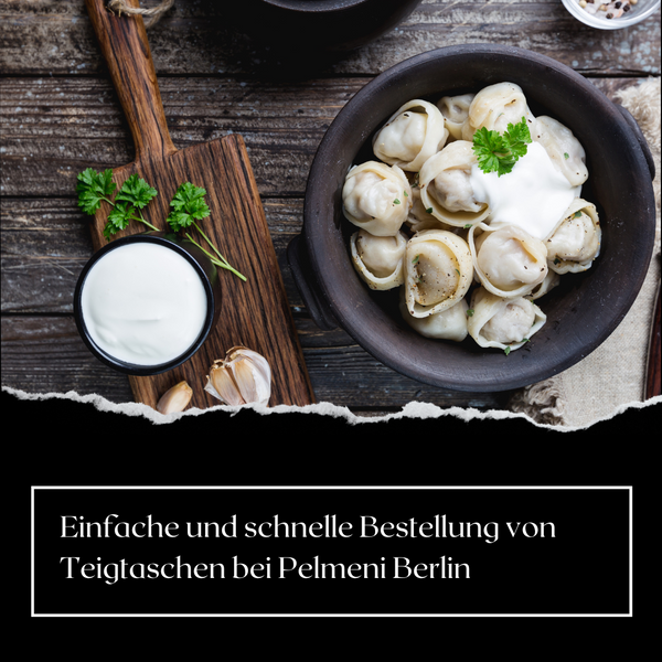 Einfache und schnelle Bestellung von Teigtaschen bei Pelmeni Berlin
