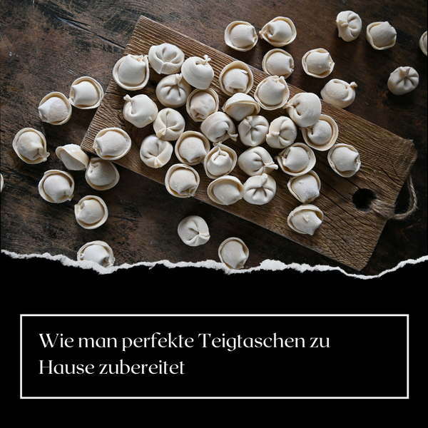 Wie man perfekte Teigtaschen zu Hause zubereitet