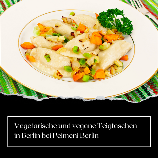 Vegetarische und vegane Teigtaschen in Berlin bei Pelmeni Berlin