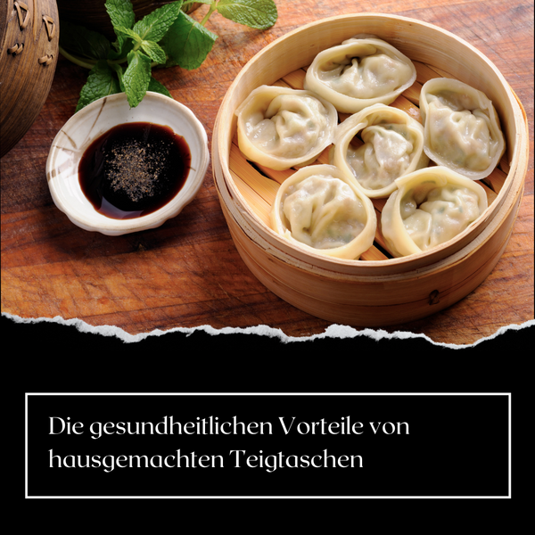 Die gesundheitlichen Vorteile von hausgemachten Teigtaschen