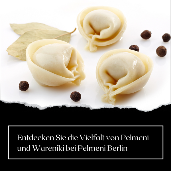 Entdecken Sie die Vielfalt von Pelmeni und Wareniki bei Pelmeni Berlin