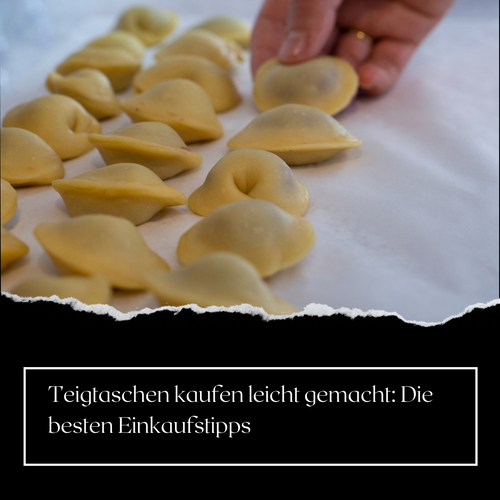 Teigtaschen kaufen leicht gemacht: Die besten Einkaufstipps