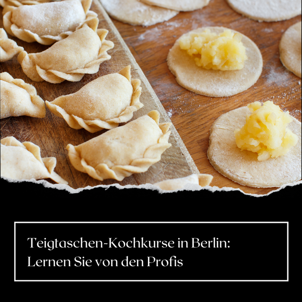 Teigtaschen-Kochkurse in Berlin: Lernen Sie von den Profis
