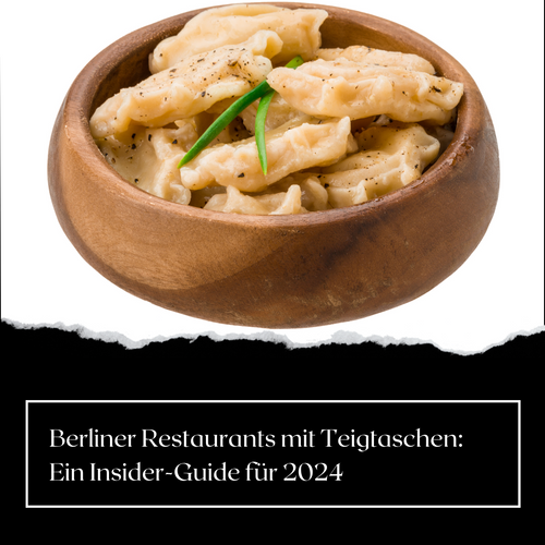 Berliner Restaurants mit Teigtaschen: Ein Insider-Guide für 2024